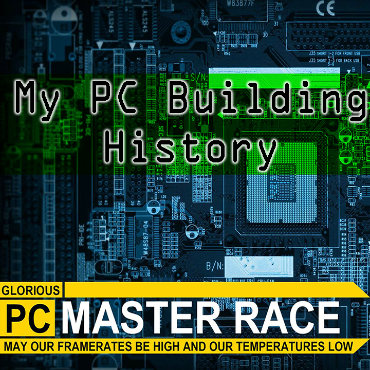 My PC Building History